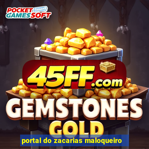portal do zacarias maloqueiro